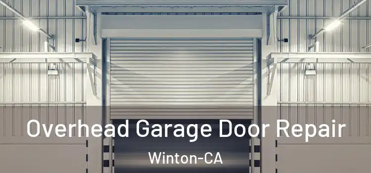  Overhead Garage Door Repair Winton-CA